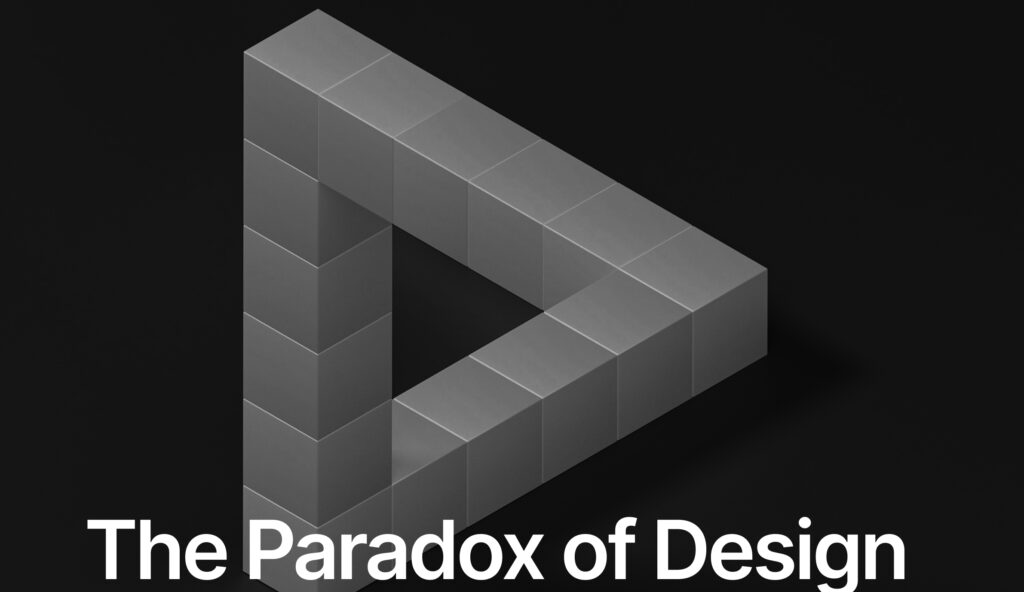 In Pursuit of Perfection: The Paradox of Design