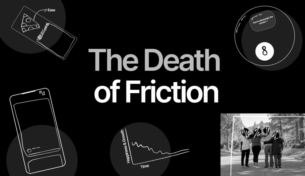 Designing for Comfort and the Death of Friction